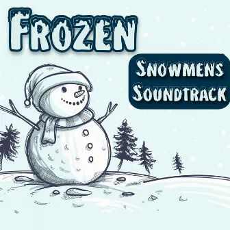 Snowmens Soundtrack by Frozen