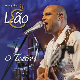 O Teatro (Ao Vivo) by Alexandre Leão