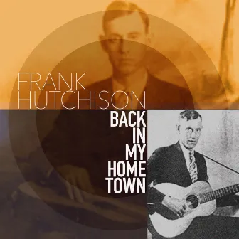 Back in My Home Town by Frank Hutchison