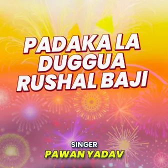 Padaka La Duggua Rushal Baji by Pawan Yadav