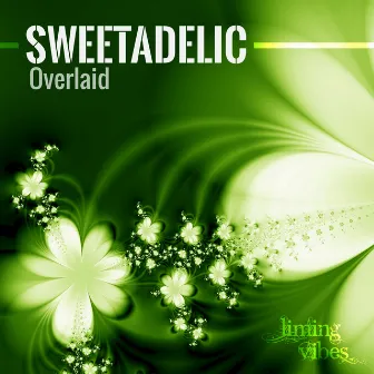 Overlaid by Sweetadelic