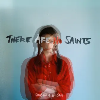 There Are No Saints by Siobhan Wilson