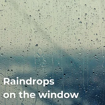 Raindrops On The Window by 