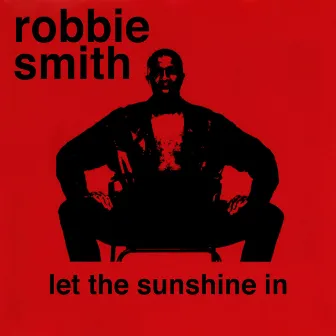 Let the Sunshine In by Robbie Smith