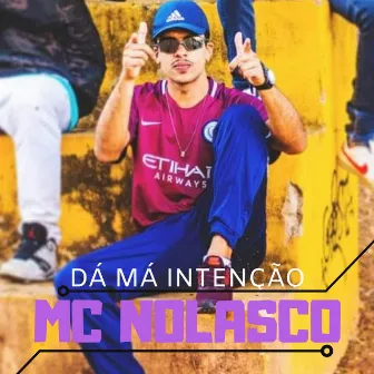 Dá Má Intensão by Mc Nolasco