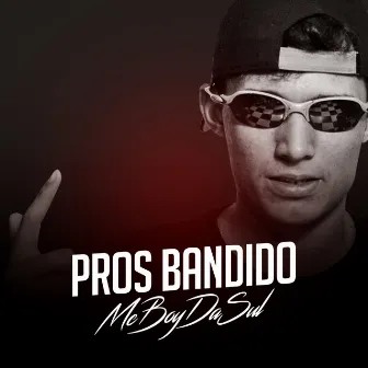 Pros Bandido by MC Boy da Sul