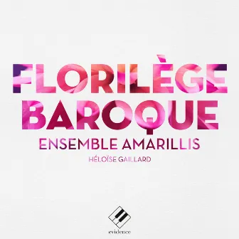 Florilège baroque by Ensemble Amarillis