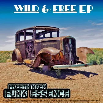 Wild & Free EP by Freethinker Funk Essence