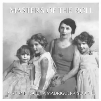 Masters of the Roll: Madame Paquita Madriguera Segovia by Paquita Madriguera