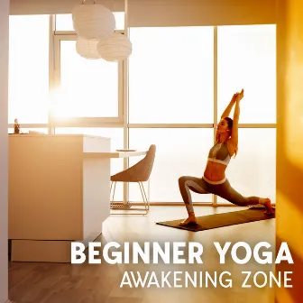 Beginner Yoga Awakening Zone: The Relaxing Soundtrack To Your Morning Routine by Wildlife Park