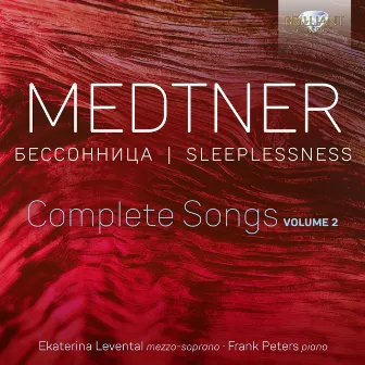 Medtner: Sleeplessness, Complete Songs, Vol. 2 by Ekaterina Levental