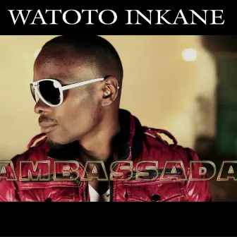 Watoto Inkane by Ambasada