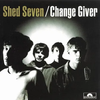 Change Giver by Shed Seven