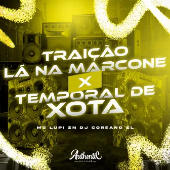 Traição Lá na Marcone X Temporal de Xota by DJ Coreano ZL