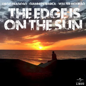 The Edge Is On The Sun by Walter Mourão