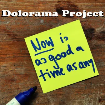 Now Is As Good a Time As Any by Dolorama Project