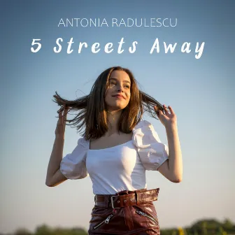 5 Streets Away by Antonia Radulescu