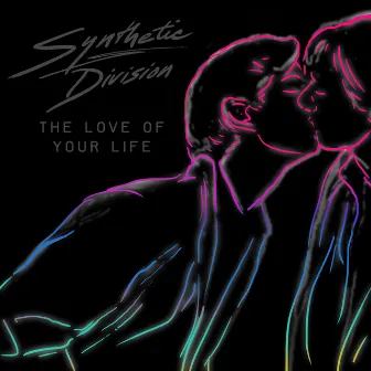 The Love of Your Life by Synthetic Division