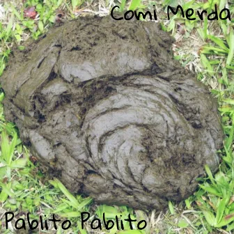 Comi Merda by Pablito Pablito