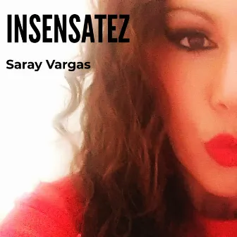 Insensatez by Saray Vargas