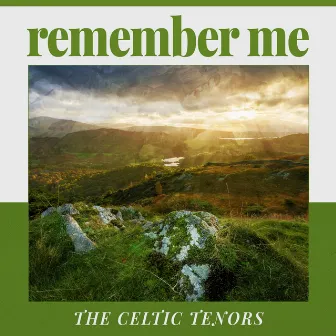 Remember Me by The Celtic Tenors