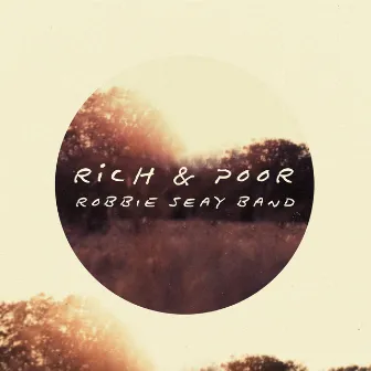 Rich & Poor (Deluxe Edition) by Robbie Seay Band