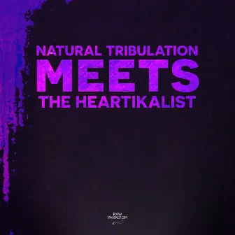 Natural Tribulation Meets The Heartikalist by Val Tribulation