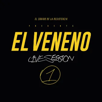 El Veneno Live Session 1 by El Sonido de la Resistencia