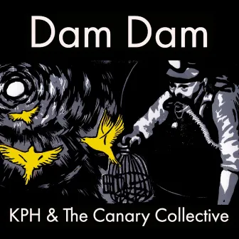 Dam Dam by KPH & The Canary Collective