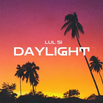 Daylight by Lul Si