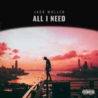 ALL I NEED by Jack Mullen