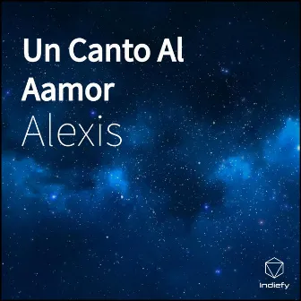 Un Canto Al Aamor by Alexis