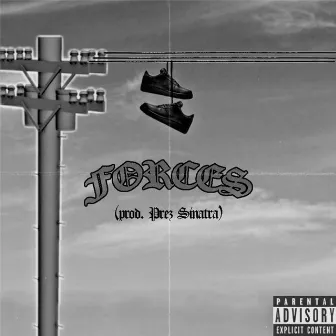 Forces by Prez Sinatra