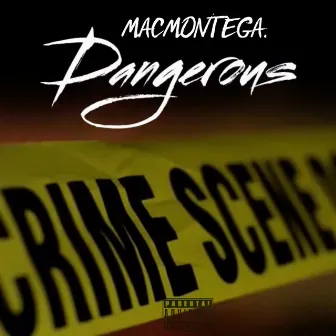 DANGEROUS by MacMontega.