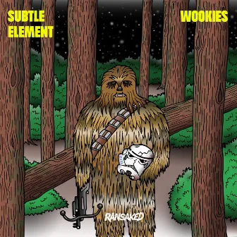 Wookies by Subtle Element