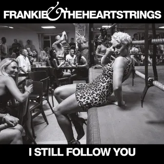 I Still Follow You by Frankie & The Heartstrings