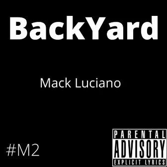 BackYard by Mack Luciano