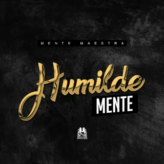 Humildemente by Grupo Mente Maestra