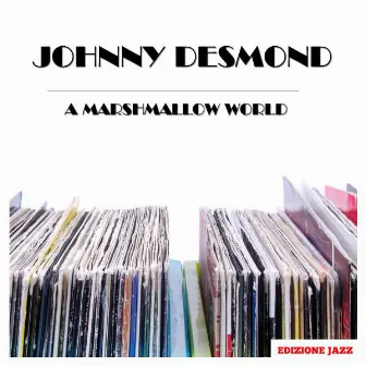 A Marshmallow World by Johnny Desmond