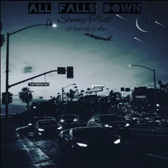 All Falls Down by Sonny Trill