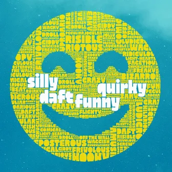 Silly, Daft, Funny, Quirky by Harold Wilfred Schenk