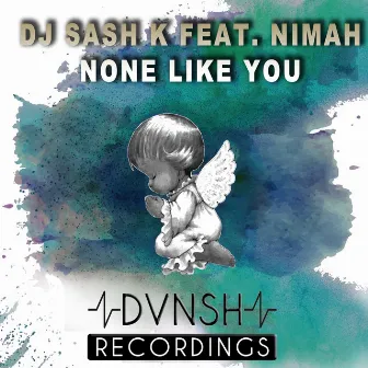 None Like You by DJ Sash K