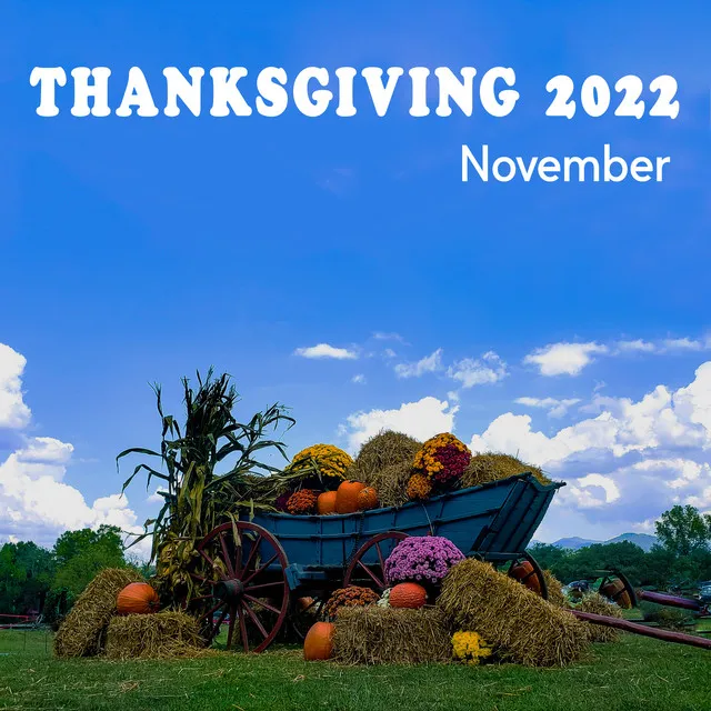 Thanksgiving 2022 (November Country Vibe)