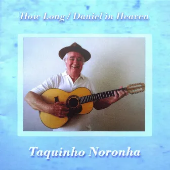 How Long / Daniel in Heaven by Taquinho Noronha