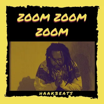 Zoom Zoom Zoom by HaaKBeats