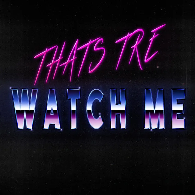 Watch Me