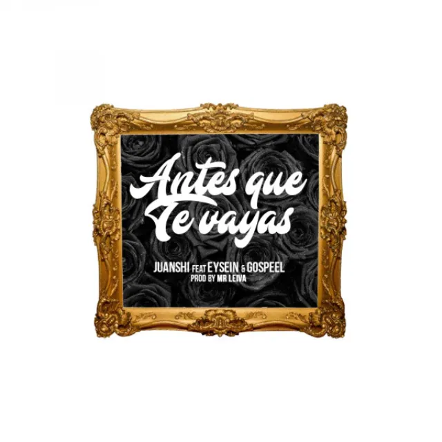 Antes Que Te Vayas (feat. Eysein & Gospeel)