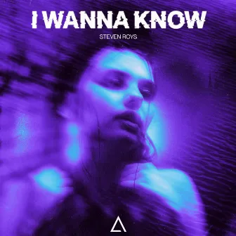 I Wanna Know by Steven Roys