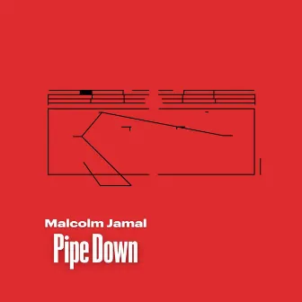 Pipe Down by Malcolm Jamal