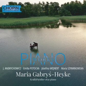 J. Andrychowicz, Emilia Potocka, Józefina Wejnert, Maria Szymanowska: Piano Works by Maria Gabryś-Heyke